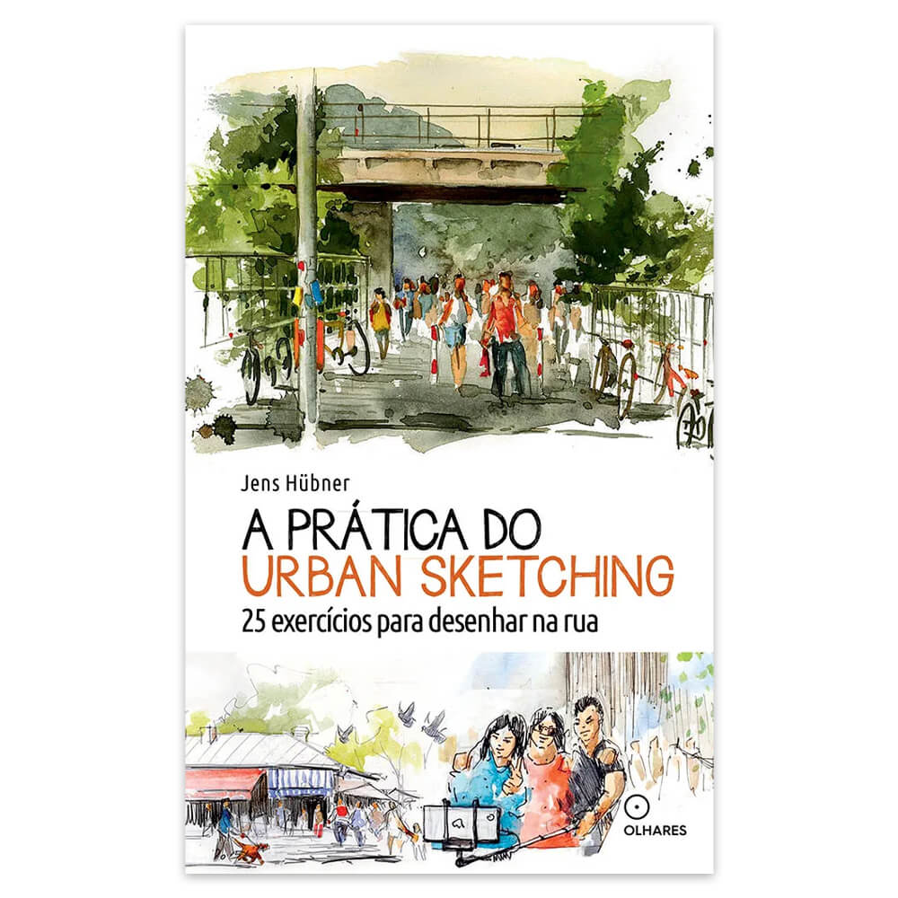 A Prática do Urban Sketching - Editora Olhares - Jens Hübner